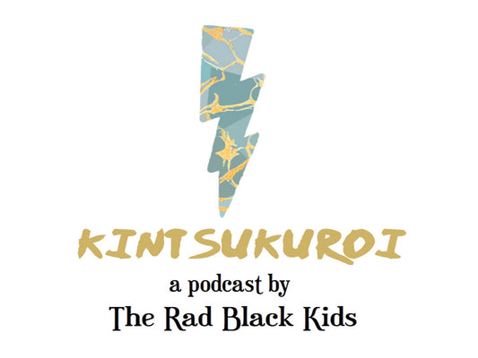 Kinstukuroi Podcast by The Rad Black Kids